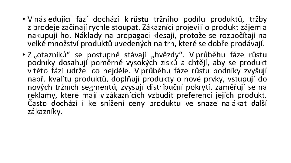  • V následující fázi dochází k růstu tržního podílu produktů, tržby z prodeje