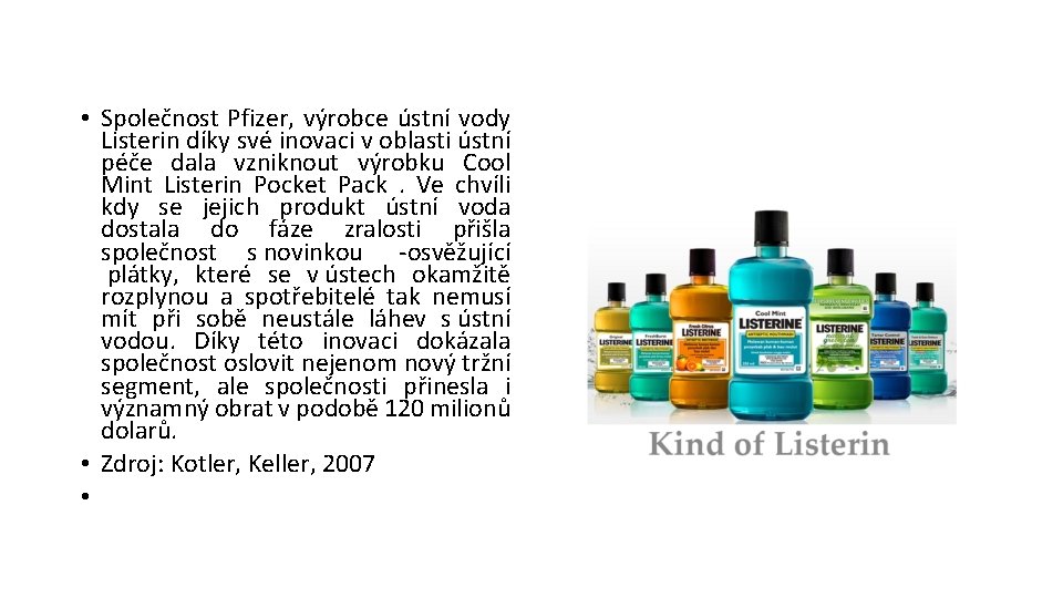  • Společnost Pfizer, výrobce ústní vody Listerin díky své inovaci v oblasti ústní