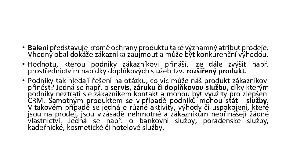  • Balení představuje kromě ochrany produktu také významný atribut prodeje. Vhodný obal dokáže