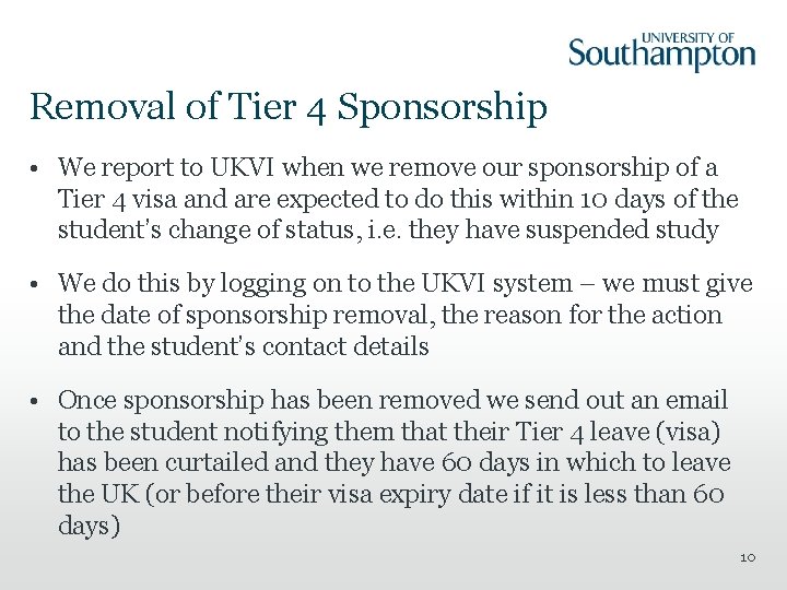 Removal of Tier 4 Sponsorship • We report to UKVI when we remove our