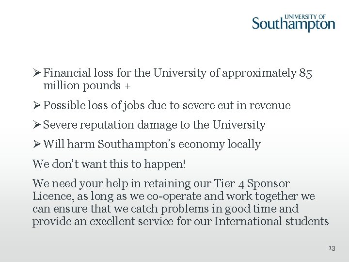 Ø Financial loss for the University of approximately 85 million pounds + Ø Possible