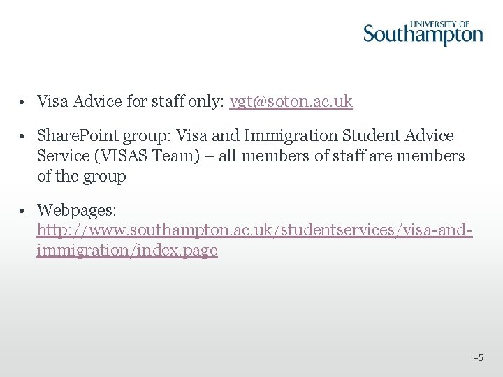  • Visa Advice for staff only: vgt@soton. ac. uk • Share. Point group: