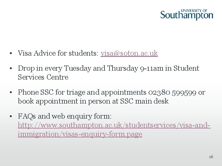  • Visa Advice for students: visa@soton. ac. uk • Drop in every Tuesday