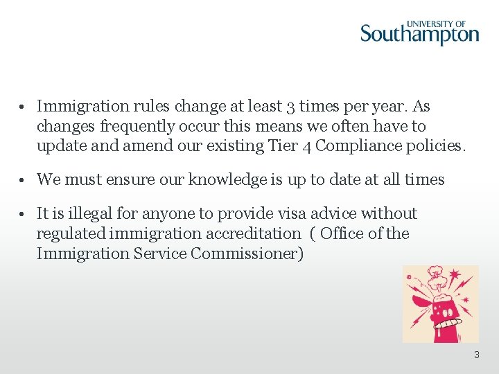  • Immigration rules change at least 3 times per year. As changes frequently
