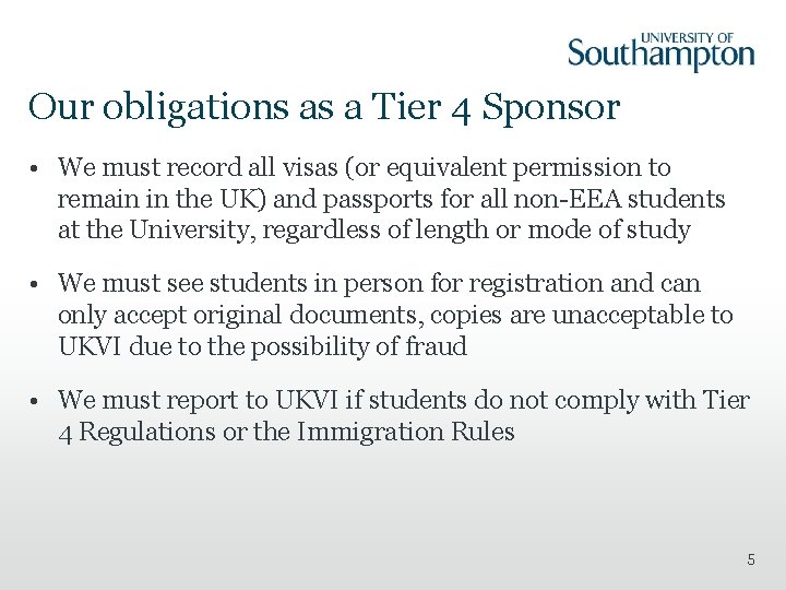 Our obligations as a Tier 4 Sponsor • We must record all visas (or