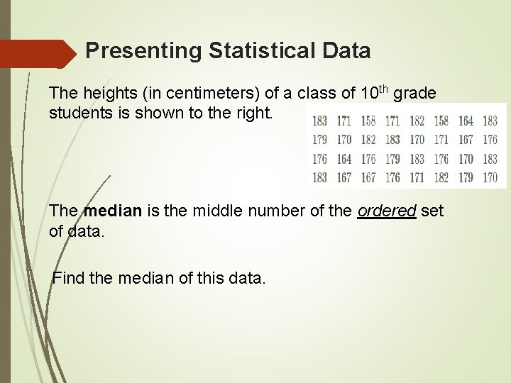 Presenting Statistical Data The heights (in centimeters) of a class of 10 th grade