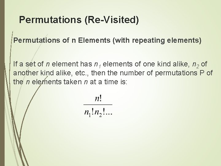 Permutations (Re-Visited) Permutations of n Elements (with repeating elements) If a set of n