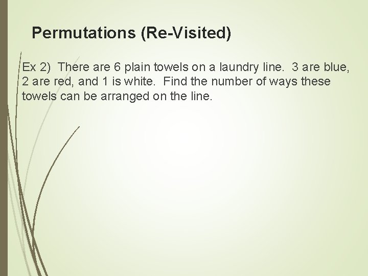Permutations (Re-Visited) Ex 2) There are 6 plain towels on a laundry line. 3