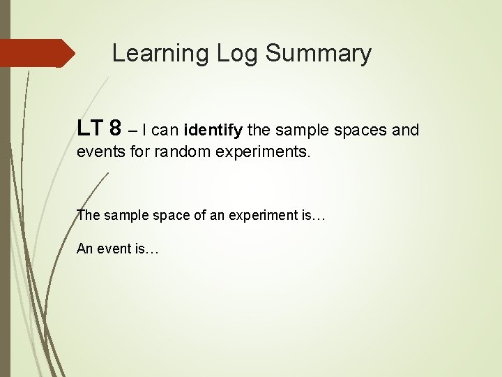 Learning Log Summary LT 8 – I can identify the sample spaces and events