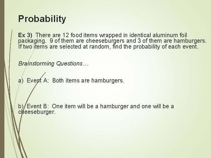 Probability Ex 3) There are 12 food items wrapped in identical aluminum foil packaging.