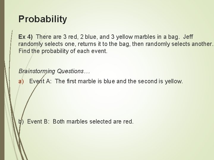 Probability Ex 4) There are 3 red, 2 blue, and 3 yellow marbles in