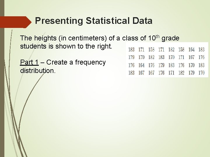 Presenting Statistical Data The heights (in centimeters) of a class of 10 th grade