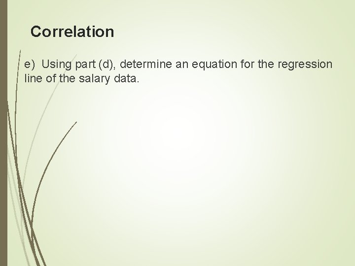 Correlation e) Using part (d), determine an equation for the regression line of the