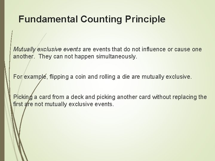 Fundamental Counting Principle Mutually exclusive events are events that do not influence or cause