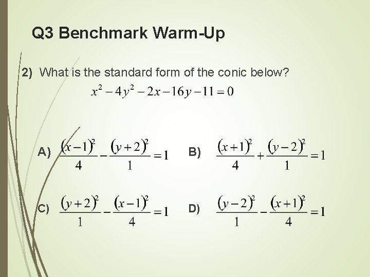 Q 3 Benchmark Warm-Up 2) What is the standard form of the conic below?