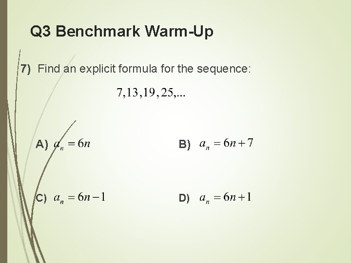 Q 3 Benchmark Warm-Up 7) Find an explicit formula for the sequence: A) B)