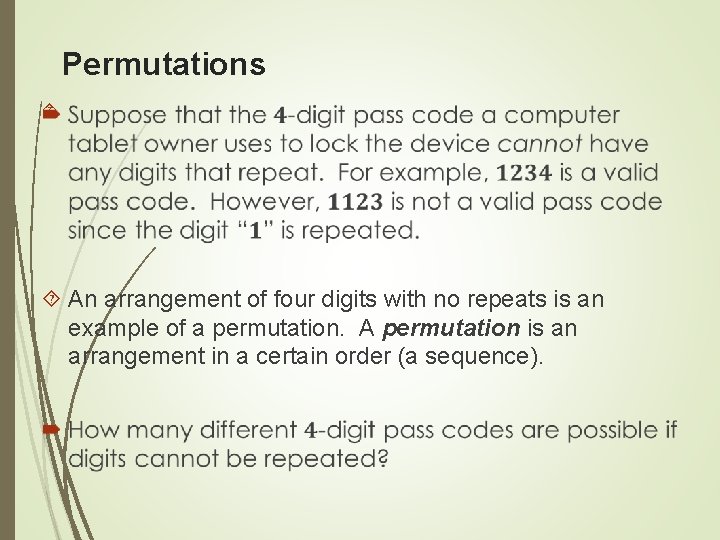 Permutations An arrangement of four digits with no repeats is an example of a