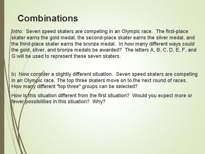 Combinations Intro: Seven speed skaters are competing in an Olympic race. The first-place skater