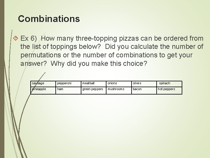 Combinations Ex 6) How many three-topping pizzas can be ordered from the list of