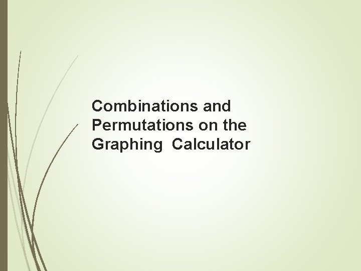 Combinations and Permutations on the Graphing Calculator 