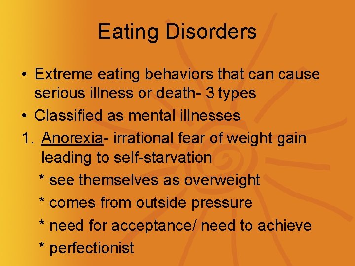 Eating Disorders • Extreme eating behaviors that can cause serious illness or death- 3