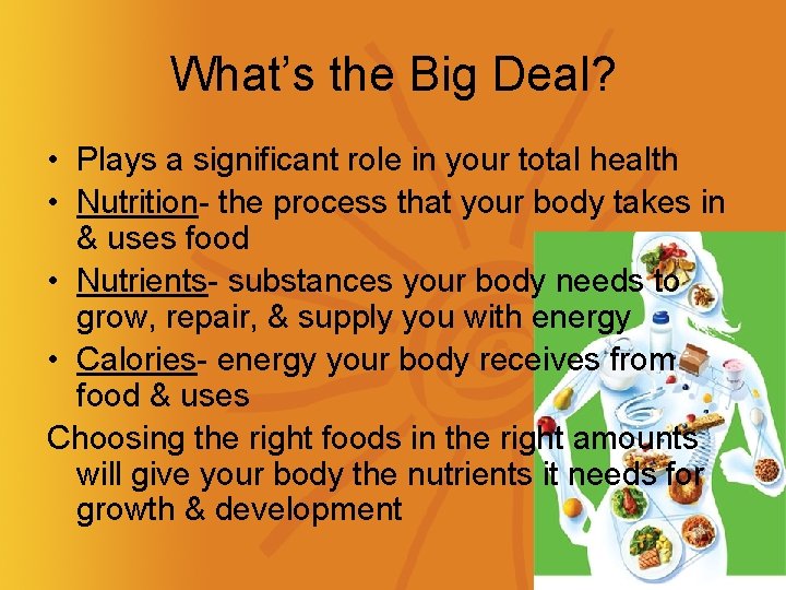 What’s the Big Deal? • Plays a significant role in your total health •