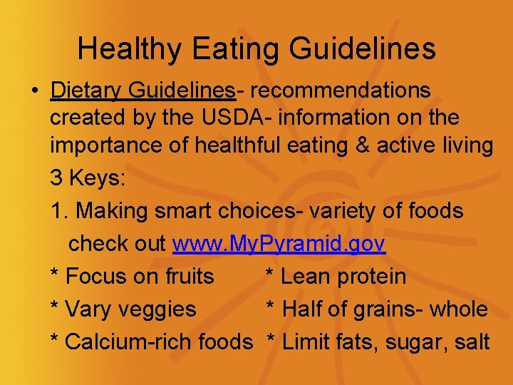 Healthy Eating Guidelines • Dietary Guidelines- recommendations created by the USDA- information on the