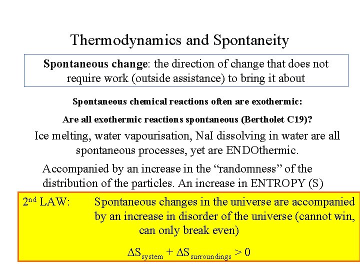 Thermodynamics and Spontaneity Spontaneous change: the direction of change that does not require work Thermodynamics and Spontaneity Spontaneous change: the direction of change that does not require work