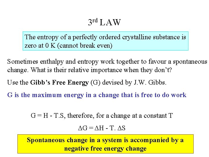3 rd LAW The entropy of a perfectly ordered crystalline substance is zero at 3 rd LAW The entropy of a perfectly ordered crystalline substance is zero at