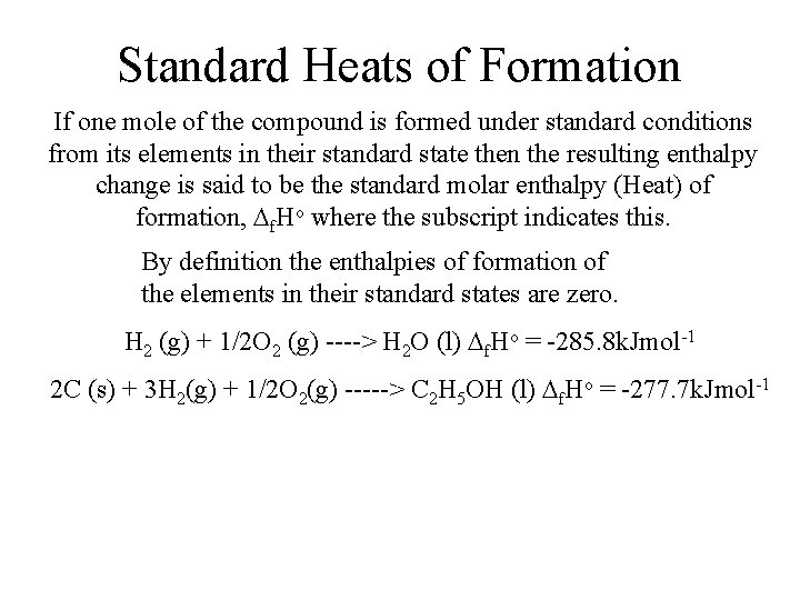 Standard Heats of Formation If one mole of the compound is formed under standard Standard Heats of Formation If one mole of the compound is formed under standard