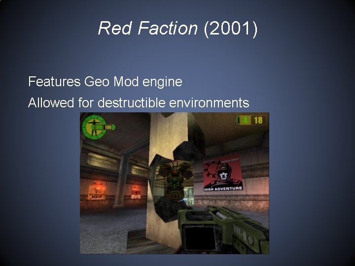 Red Faction (2001) Features Geo Mod engine Allowed for destructible environments 