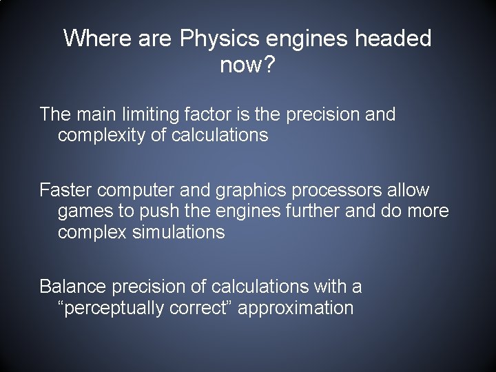Where are Physics engines headed now? The main limiting factor is the precision and