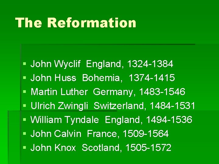 The Reformation § § § § John Wyclif England, 1324 -1384 John Huss Bohemia, The Reformation § § § § John Wyclif England, 1324 -1384 John Huss Bohemia,