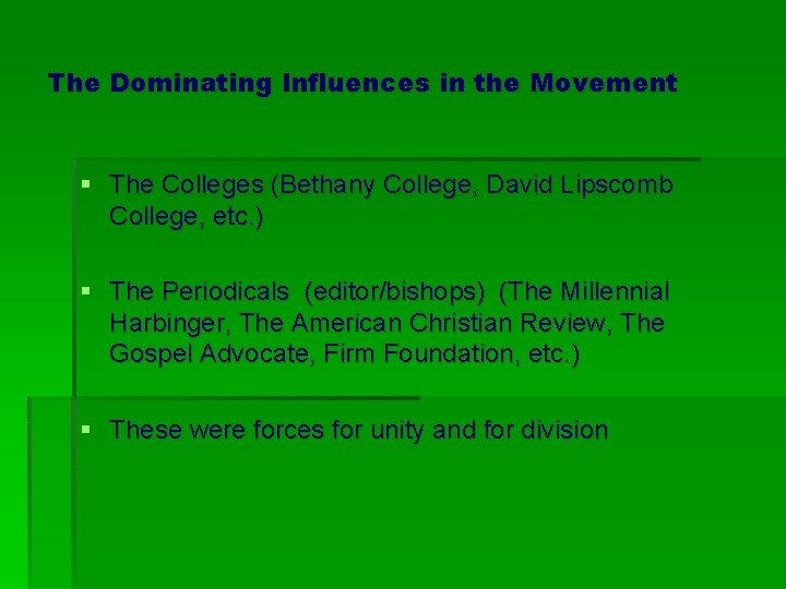 The Dominating Influences in the Movement § The Colleges (Bethany College, David Lipscomb College, The Dominating Influences in the Movement § The Colleges (Bethany College, David Lipscomb College,