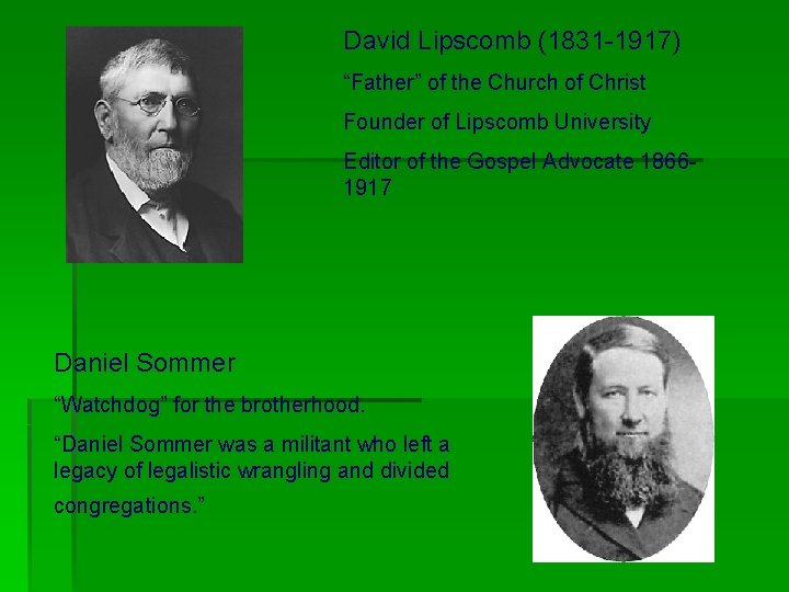David Lipscomb (1831 -1917) “Father” of the Church of Christ Founder of Lipscomb University David Lipscomb (1831 -1917) “Father” of the Church of Christ Founder of Lipscomb University