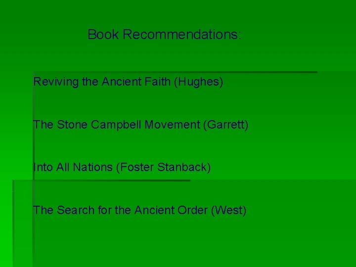 Book Recommendations: Reviving the Ancient Faith (Hughes) The Stone Campbell Movement (Garrett) Into All Book Recommendations: Reviving the Ancient Faith (Hughes) The Stone Campbell Movement (Garrett) Into All