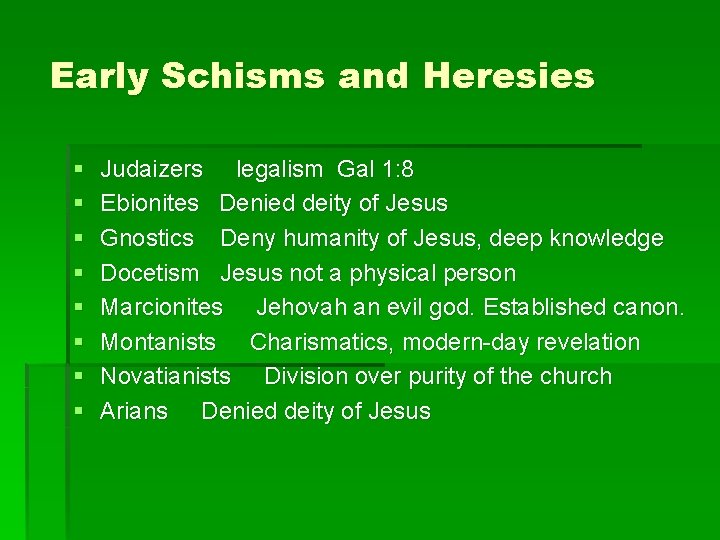 Early Schisms and Heresies § § § § Judaizers legalism Gal 1: 8 Ebionites Early Schisms and Heresies § § § § Judaizers legalism Gal 1: 8 Ebionites