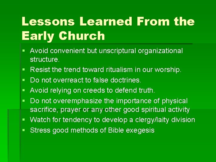 Lessons Learned From the Early Church § Avoid convenient but unscriptural organizational structure. § Lessons Learned From the Early Church § Avoid convenient but unscriptural organizational structure. §