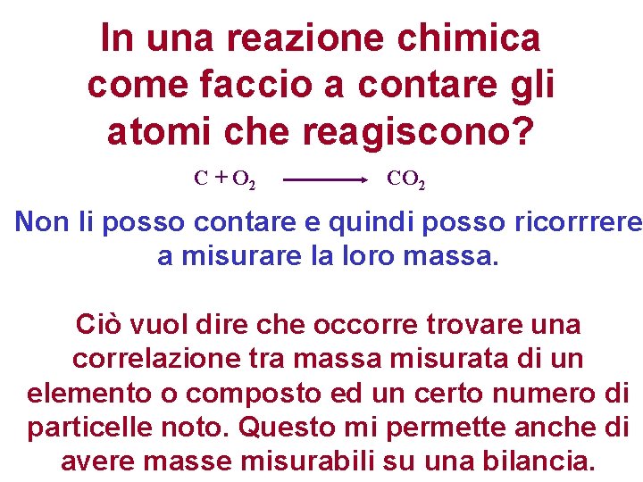 In una reazione chimica come faccio a contare gli atomi che reagiscono? C +