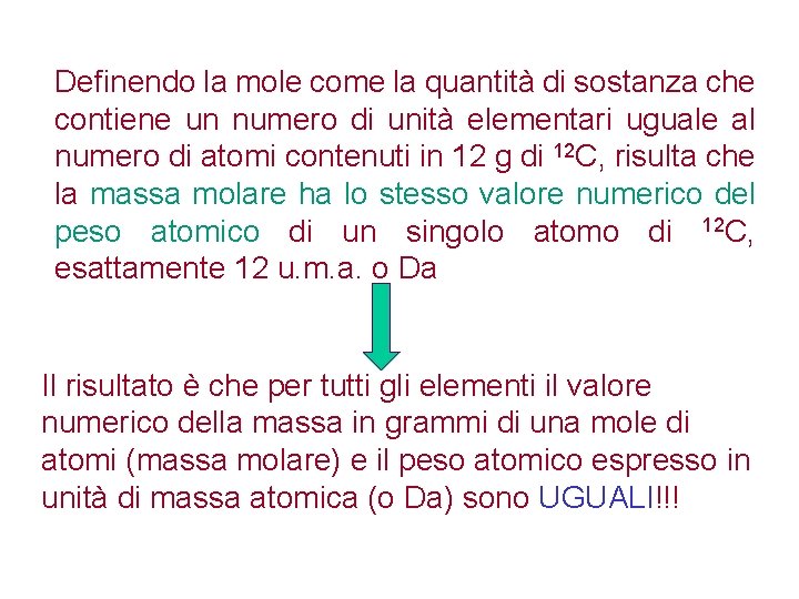 Definendo la mole come la quantità di sostanza che contiene un numero di unità