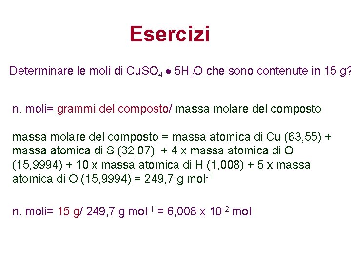 Esercizi Determinare le moli di Cu. SO 4 5 H 2 O che sono