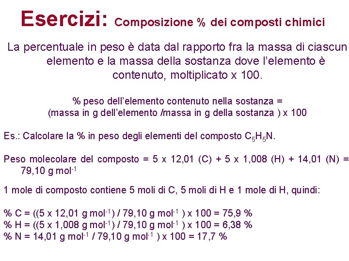 Esercizi: Composizione % dei composti chimici La percentuale in peso è data dal rapporto