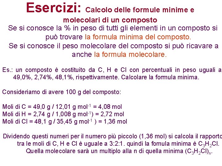 Esercizi: Calcolo delle formule minime e molecolari di un composto Se si conosce la