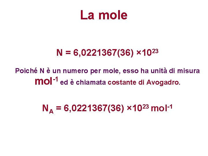 La mole N = 6, 0221367(36) × 1023 Poiché N è un numero per