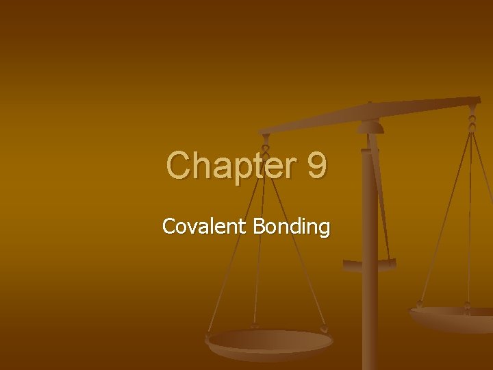 Chapter 9 Covalent Bonding 