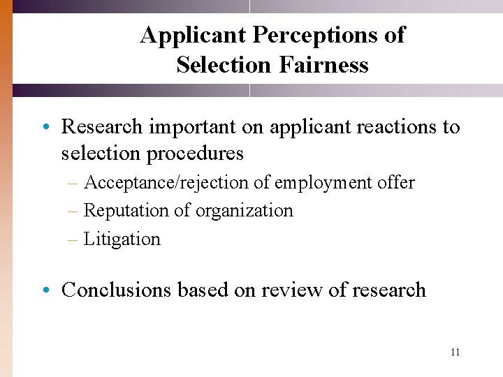 Applicant Perceptions of Selection Fairness • Research important on applicant reactions to selection procedures