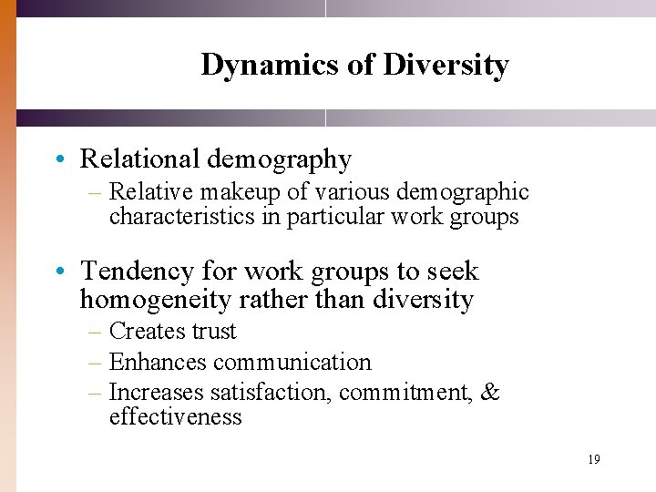 Dynamics of Diversity • Relational demography – Relative makeup of various demographic characteristics in