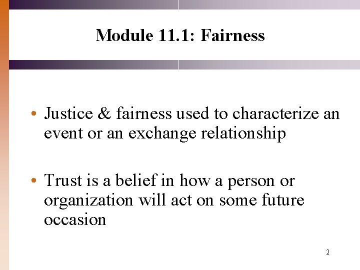 Module 11. 1: Fairness • Justice & fairness used to characterize an event or