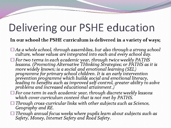 Delivering our PSHE education In our school the PSHE curriculum is delivered in a