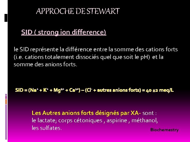 APPROCHE DE STEWART SID ( strong ion difference) le SID représente la différence entre